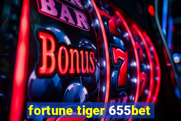 fortune tiger 655bet